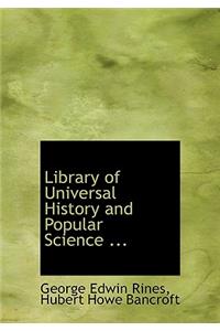 Library of Universal History and Popular Science ...