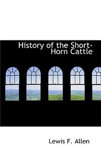 History of the Short-Horn Cattle