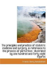 The Principles and Practice of Obstetric Medicine and Surgery, in Reference to the Process of Partur