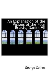 An Explanation of the Visions of the Four Beasts, Daniel VII