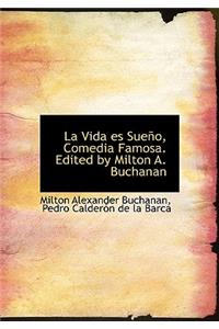 La Vida Es Sue O, Comedia Famosa. Edited by Milton A. Buchanan