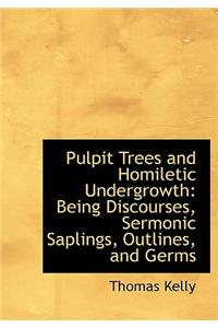 Pulpit Trees and Homiletic Undergrowth