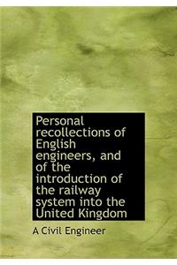 Personal Recollections of English Engineers, and of the Introduction of the Railway System Into the