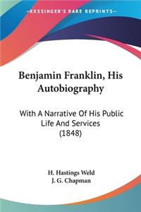 Benjamin Franklin, His Autobiography