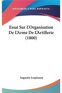 Essai Sur L'Organisation De L'Arme De L'Artillerie (1800)