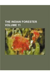 The Indian Forester Volume 11