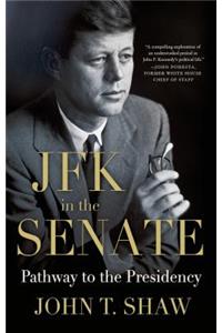 JFK in the Senate: Pathway to the Presidency