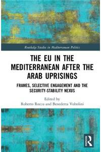 The EU in the Mediterranean after the Arab Uprisings