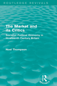 Market and Its Critics (Routledge Revivals)