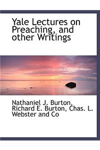 Yale Lectures on Preaching, and Other Writings