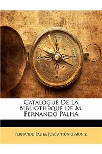 Catalogue de La Bibliotheque de M. Fernando Palha