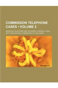 Commission Telephone Cases (Volume 2)