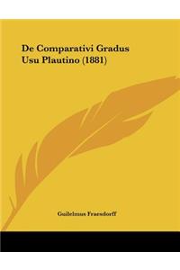 De Comparativi Gradus Usu Plautino (1881)
