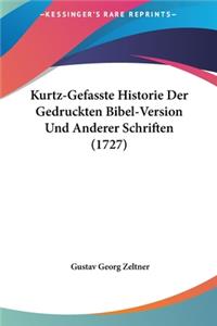 Kurtz-Gefasste Historie Der Gedruckten Bibel-Version Und Anderer Schriften (1727)