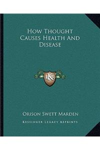 How Thought Causes Health And Disease