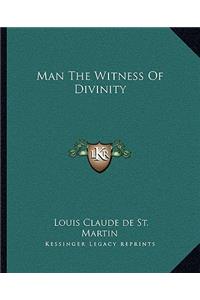 Man The Witness Of Divinity