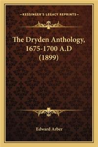 Dryden Anthology, 1675-1700 A.D (1899) the Dryden Anthology, 1675-1700 A.D (1899)