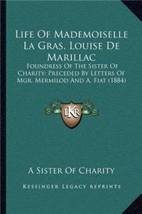 Life Of Mademoiselle La Gras, Louise De Marillac