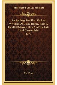 Apology For The Life And Writings Of David Hume, With A Parallel Between Him And The Late Lord Chesterfield (1777)