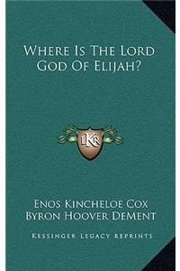 Where Is The Lord God Of Elijah?