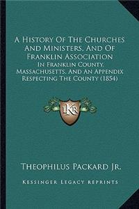 History Of The Churches And Ministers, And Of Franklin Association