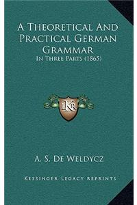 A Theoretical and Practical German Grammar