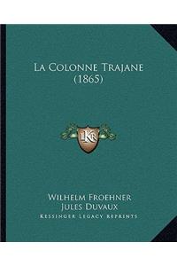 La Colonne Trajane (1865)