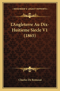 L'Angleterre Au Dix-Huitieme Siecle V1 (1865)