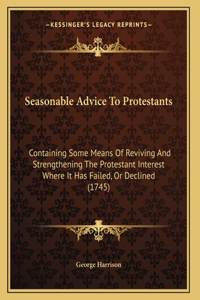 Seasonable Advice To Protestants
