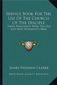 Service Book For The Use Of The Church Of The Disciple