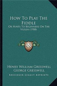 How To Play The Fiddle