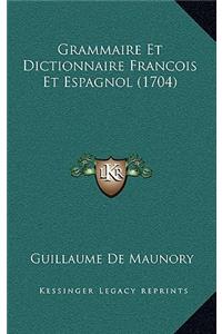 Grammaire Et Dictionnaire Francois Et Espagnol (1704)