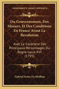 Du Gouvernement, Des Moeurs, Et Des Conditions En France Avant La Revolution