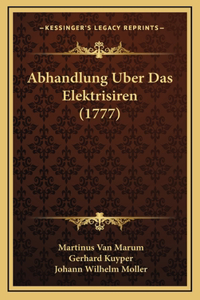 Abhandlung Uber Das Elektrisiren (1777)