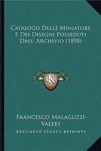 Catalogo Delle Miniature E Dei Disegni Posseduti Dall' Archivio (1898)