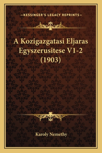 A Kozigazgatasi Eljaras Egyszerusitese V1-2 (1903)