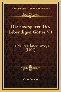 Die Fuszspuren Des Lebendigen Gottes V1