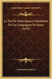 La Vie De Saint Ignace, Fondateur De La Compagnie De Jesus (1679)
