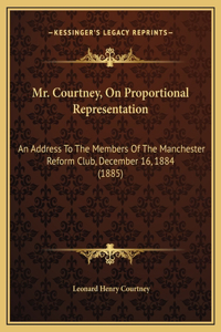 Mr. Courtney, On Proportional Representation