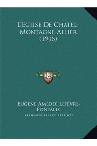 L'Eglise de Chatel-Montagne Allier (1906)