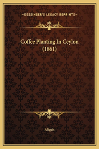 Coffee Planting In Ceylon (1861)