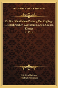 Zu Der Offentlichen Prufung Der Zoglinge Des Berlinischen Gymnasiums Zum Grauen Kloster (1851)