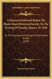 A Discourse Delivered Before The Rhode Island Historical Society, On The Evening Of Tuesday, January 18, 1848