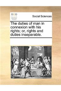 The Duties of Man in Connexion with His Rights; Or, Rights and Duties Inseparable.