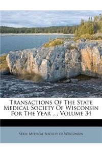 Transactions of the State Medical Society of Wisconsin for the Year ..., Volume 34