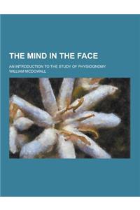 The Mind in the Face; An Introduction to the Study of Physiognomy