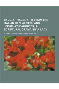 Saul, a Tragedy, Tr. from the Italian of V. Alfieri