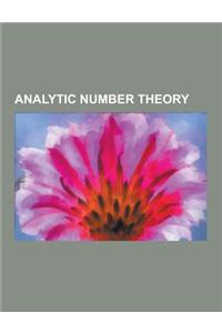 Analytic Number Theory: Goldbach's Conjecture, Prime Number Theorem, Elliptic Curve, Elliptic Function, Goldbach's Weak Conjecture, de Bruijn-
