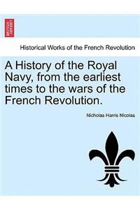 A History of the Royal Navy, from the Earliest Times to the Wars of the French Revolution. Vol. I