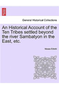 An Historical Account of the Ten Tribes Settled Beyond the River Sambatyon in the East, Etc.